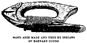 [Illustration: HAND ADZE MADE AND USED BY
INDIANS OF BARKLEY SOUND]